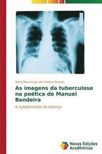 bokomslag As imagens da tuberculose na potica de Manuel Bandeira