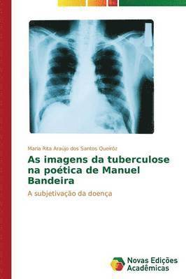 As imagens da tuberculose na potica de Manuel Bandeira 1