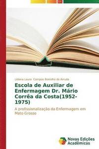 bokomslag Escola de Auxiliar de Enfermagem Dr. Mrio Corra da Costa(1952-1975)