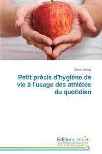 bokomslag Petit Precis d'Hygiene de Vie A l'Usage Des Athletes Du Quotidien