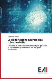 bokomslag La Riabilitazione Neurologica Robot-Assistita
