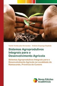 bokomslag Sistemas Agroprodutivos Integrais para o Desenvolvimento Agrcola