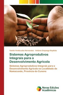 Sistemas Agroprodutivos Integrais para o Desenvolvimento Agrícola 1