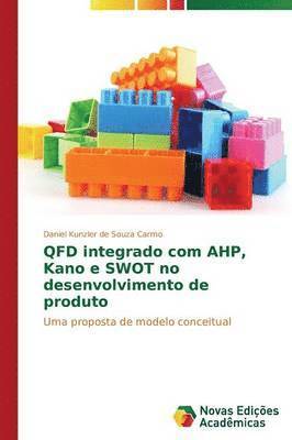 bokomslag QFD integrado com AHP, Kano e SWOT no desenvolvimento de produto