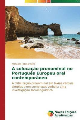 A colocao pronominal no Portugus Europeu oral contemporneo 1