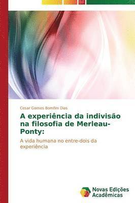 A experincia da indiviso na filosofia de Merleau-Ponty 1