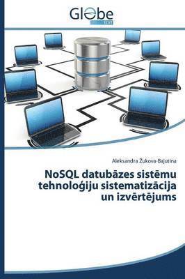 NoSQL datub&#257;zes sist&#275;mu tehnolo&#291;iju sistematiz&#257;cija un izv&#275;rt&#275;jums 1