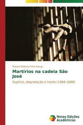 Martrios na cadeia So Jos 1