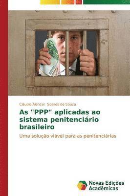 As &quot;PPP&quot; aplicadas ao sistema penitencirio brasileiro 1