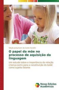 bokomslag O papel da me no processo de aquisio da linguagem