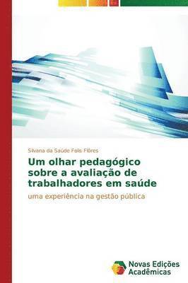 bokomslag Um olhar pedaggico sobre a avaliao de trabalhadores em sade