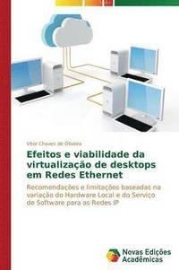 bokomslag Efeitos e viabilidade da virtualizao de desktops em Redes Ethernet