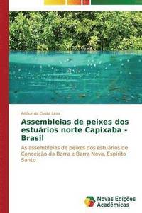 bokomslag Assembleias de peixes dos esturios norte Capixaba - Brasil