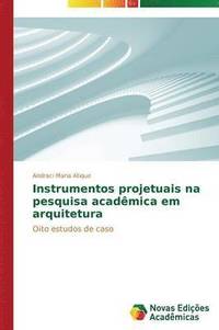bokomslag Instrumentos projetuais na pesquisa acadmica em arquitetura