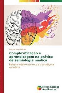 bokomslag Complexificao e aprendizagem na prtica de semiologia mdica