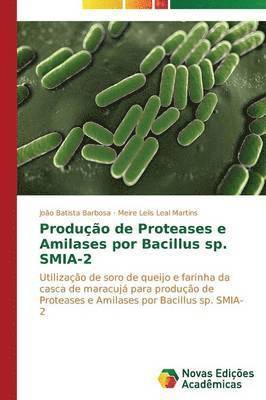 bokomslag Produo de Proteases e Amilases por Bacillus sp. SMIA-2