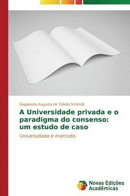A Universidade privada e o paradigma do consenso 1