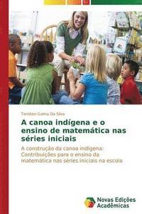 bokomslag A canoa indgena e o ensino de matemtica nas sries iniciais