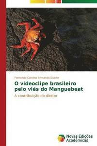bokomslag O videoclipe brasileiro pelo vis do Manguebeat