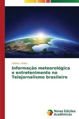 Informao meteorolgica e entretenimento no Telejornalismo brasileiro 1