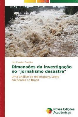 bokomslag Dimenses da investigao no &quot;jornalismo desastre&quot;