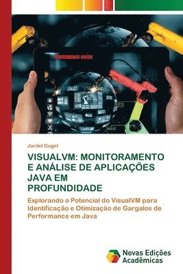 bokomslag Visualvm: Monitoramento E Análise de Aplicações Java Em Profundidade