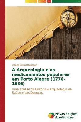 bokomslag A Arqueologia e os medicamentos populares em Porto Alegre (1776-1936)