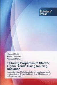 bokomslag Tailoring Properties of Starch-Lignin Blends Using Ionizing Radiation