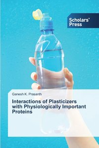 bokomslag Interactions of Plasticizers with Physiologically Important Proteins