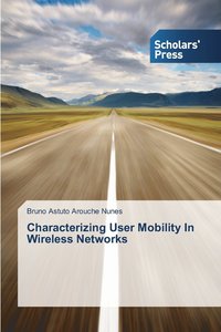 bokomslag Characterizing User Mobility In Wireless Networks