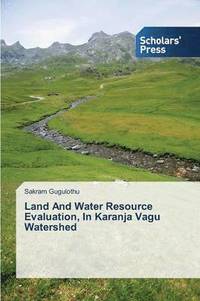 bokomslag Land And Water Resource Evaluation, In Karanja Vagu Watershed