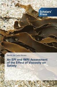 bokomslag An EPI and fMRI Assessment of the Effect of Viscosity on Satiety