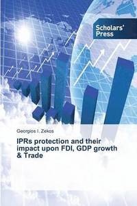 bokomslag IPRs protection and their impact upon FDI, GDP growth & Trade