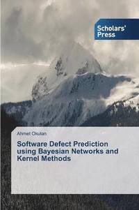 bokomslag Software Defect Prediction using Bayesian Networks and Kernel Methods