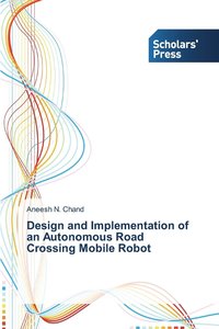 bokomslag Design and Implementation of an Autonomous Road Crossing Mobile Robot