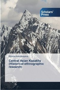 bokomslag Central Asian Kazakhs (Historical-ethnographic research)