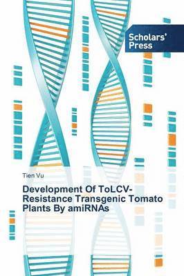 Development Of ToLCV-Resistance Transgenic Tomato Plants By amiRNAs 1