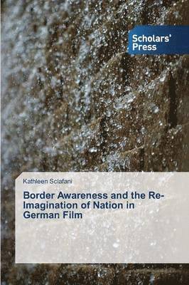 bokomslag Border Awareness and the Re-Imagination of Nation in German Film