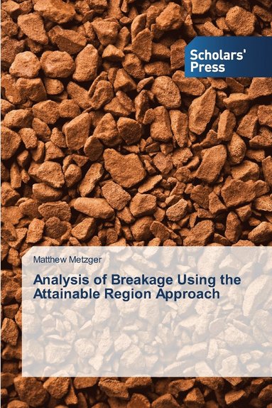 bokomslag Analysis of Breakage Using the Attainable Region Approach