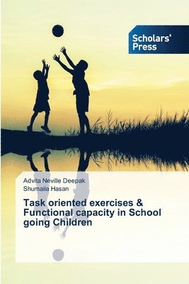 Task oriented exercises & Functional capacity in School going Children 1