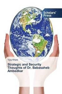 bokomslag Strategic and Security Thoughts of Dr. Babasaheb Ambedkar