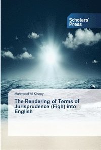 bokomslag The Rendering of Terms of Jurisprudence (Fiqh) into English