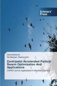 bokomslag Centripetal Accelerated Particle Swarm Optimization And Applications