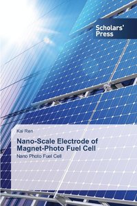bokomslag Nano-Scale Electrode of Magnet-Photo Fuel Cell