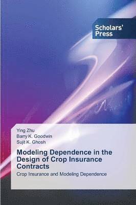 Modeling Dependence in the Design of Crop Insurance Contracts 1