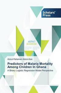 bokomslag Predictors of Malaria Mortality Among Children In Ghana