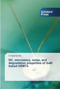 bokomslag DC, microwave, noise, and degradation properties of GaN based HEMTs