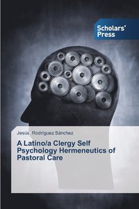 bokomslag A Latino/a Clergy Self Psychology Hermeneutics of Pastoral Care