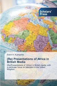 bokomslag (Re) Presentations of Africa in British Media