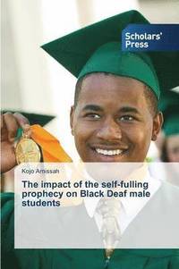 bokomslag The impact of the self-fulfilling prophecy on Black Deaf male students